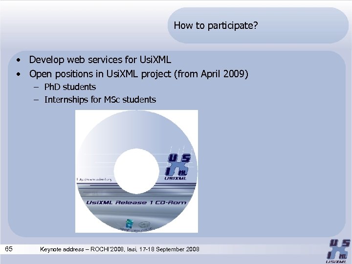 How to participate? • Develop web services for Usi. XML • Open positions in