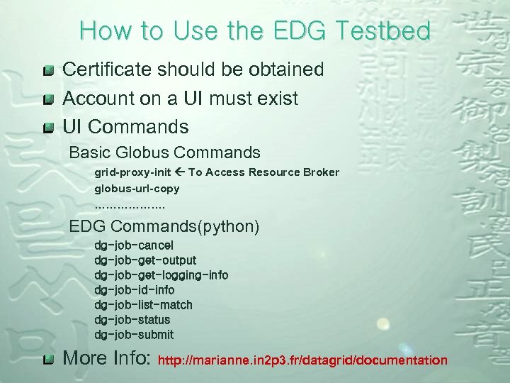 How to Use the EDG Testbed Certificate should be obtained Account on a UI