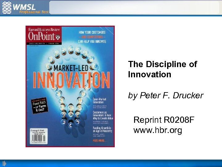 The Discipline of Innovation by Peter F. Drucker Reprint R 0208 F www. hbr.