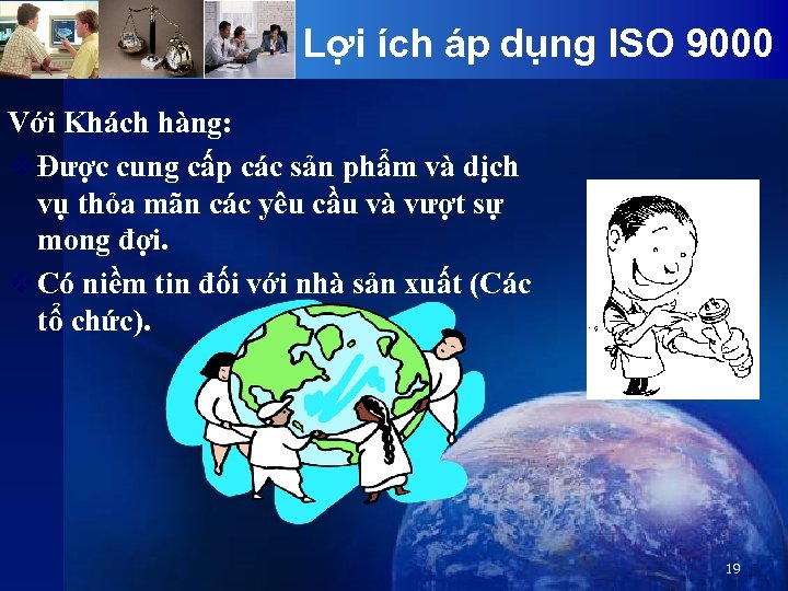 Lợi ích áp dụng ISO 9000 Với Khách hàng: v Được cung cấp các