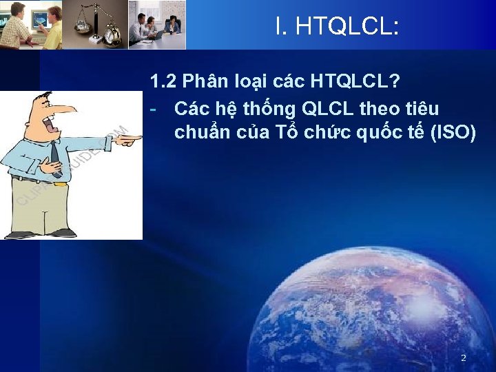 I. HTQLCL: 1. 2 Phân loại các HTQLCL? - Các hệ thống QLCL theo