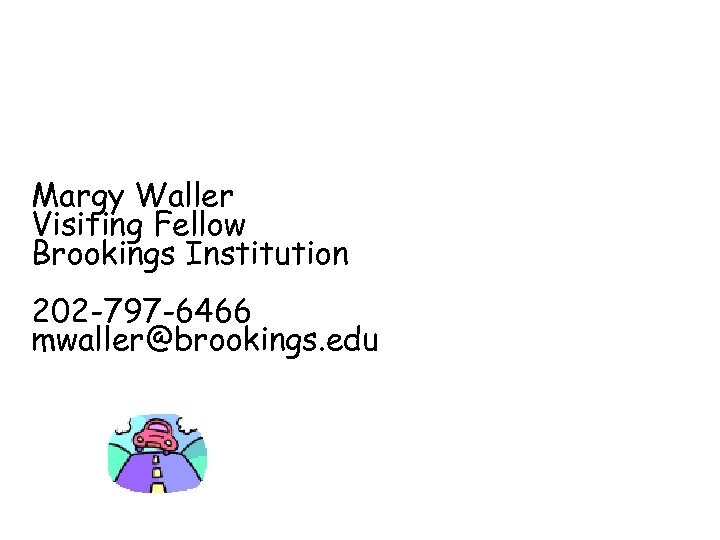 Margy Waller Visiting Fellow Brookings Institution 202 -797 -6466 mwaller@brookings. edu 