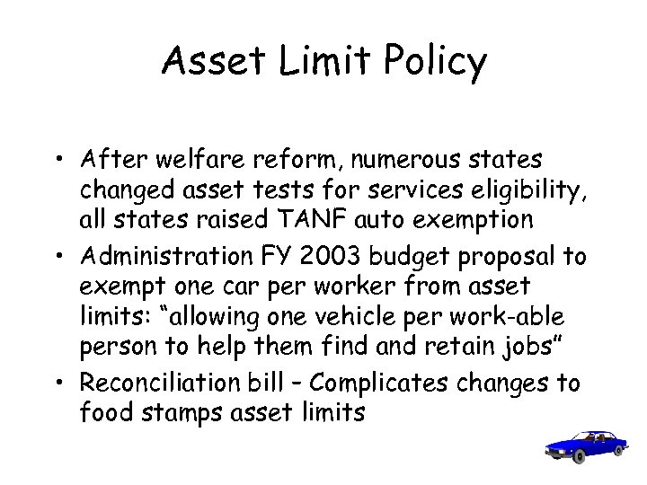 Asset Limit Policy • After welfare reform, numerous states changed asset tests for services