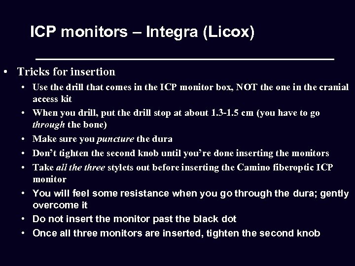 ICP monitors – Integra (Licox) • Tricks for insertion • Use the drill that