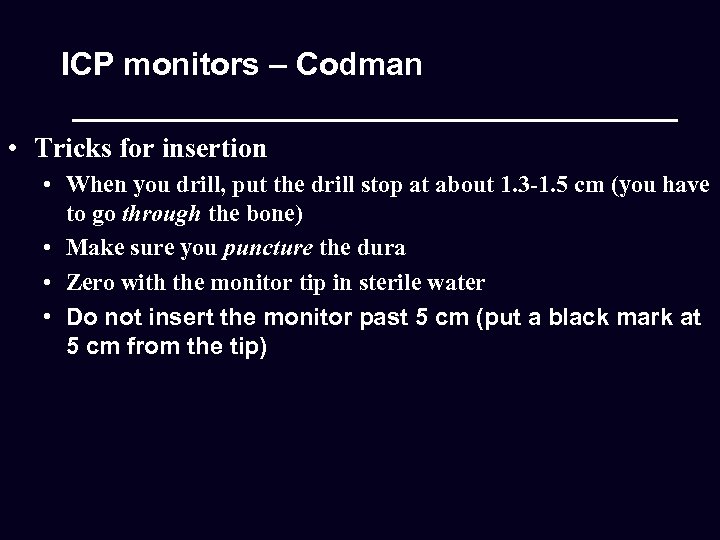 ICP monitors – Codman • Tricks for insertion • When you drill, put the