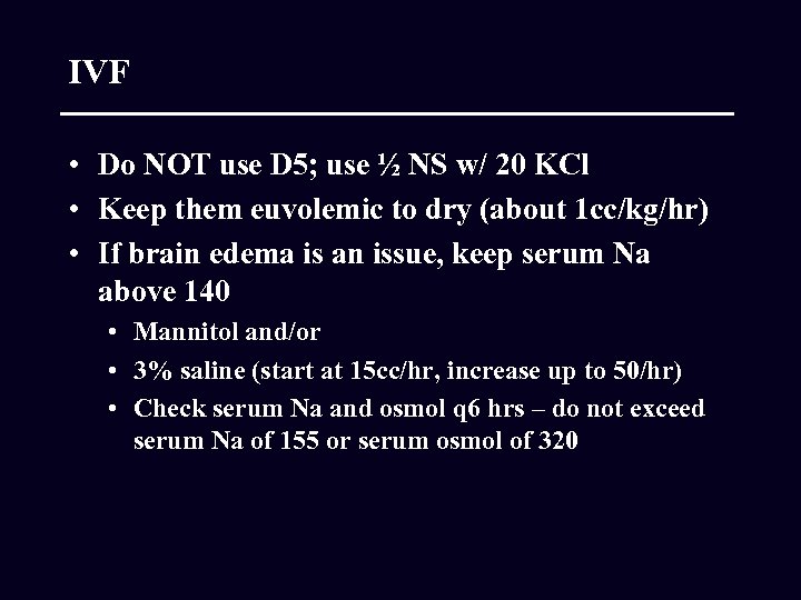 IVF • Do NOT use D 5; use ½ NS w/ 20 KCl •
