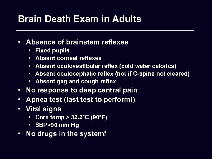 Brain Death Exam in Adults • Absence of brainstem reflexes • • • Fixed