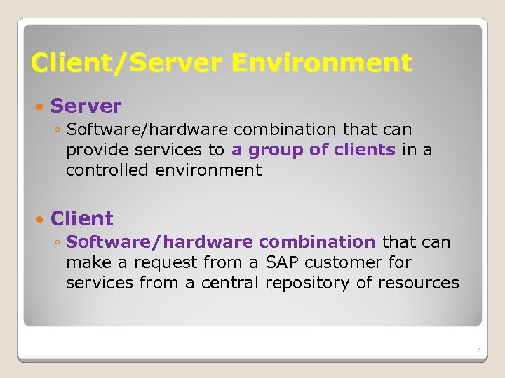 Client/Server Environment Server ◦ Software/hardware combination that can provide services to a group of