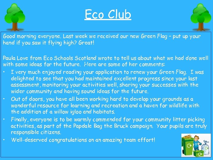 Eco Club Good morning everyone. Last week we received our new Green Flag –