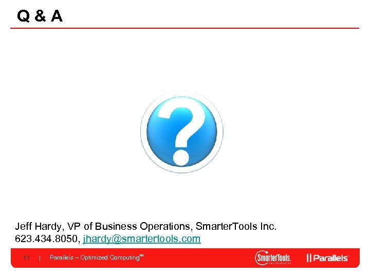Q&A Jeff Hardy, VP of Business Operations, Smarter. Tools Inc. 623. 434. 8050, jhardy@smartertools.
