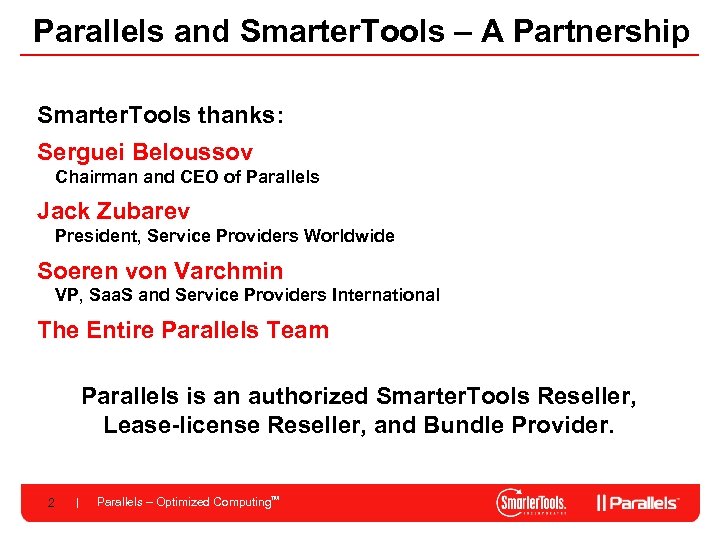 Parallels and Smarter. Tools – A Partnership Smarter. Tools thanks: Serguei Beloussov Chairman and
