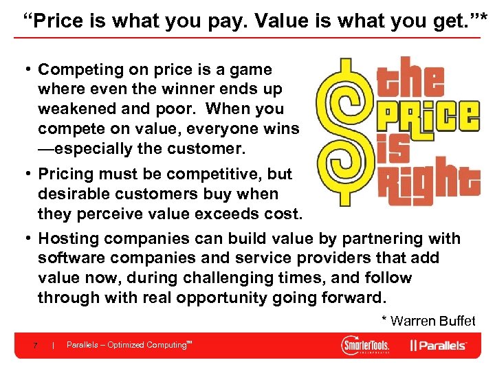 “Price is what you pay. Value is what you get. ”* • Competing on