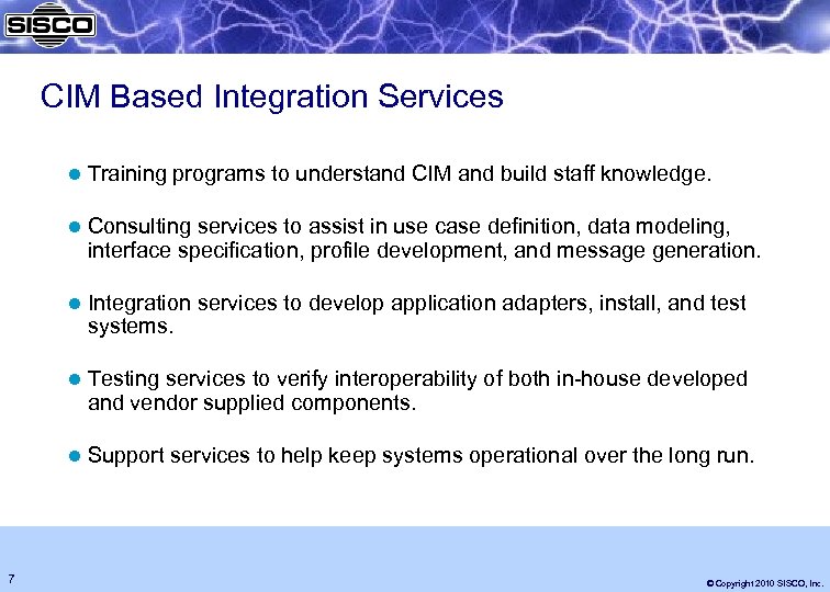CIM Based Integration Services l Training programs to understand CIM and build staff knowledge.