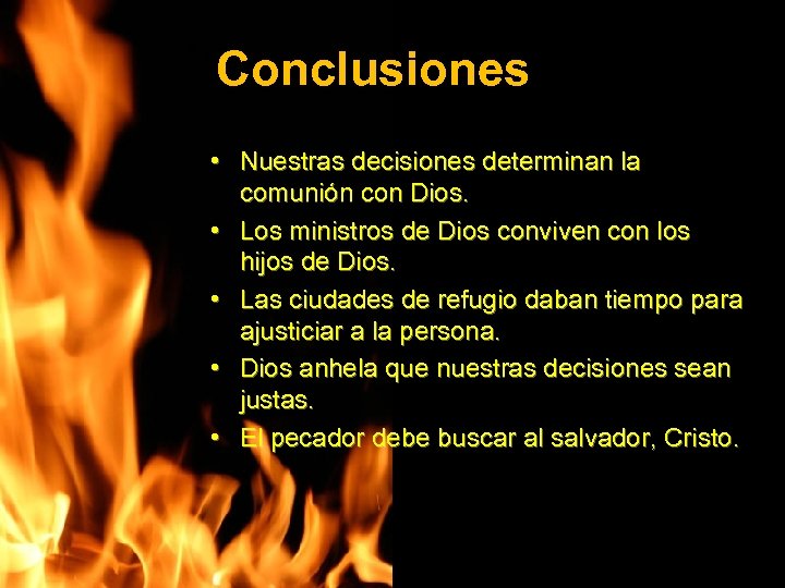 Conclusiones • Nuestras decisiones determinan la comunión con Dios. • Los ministros de Dios