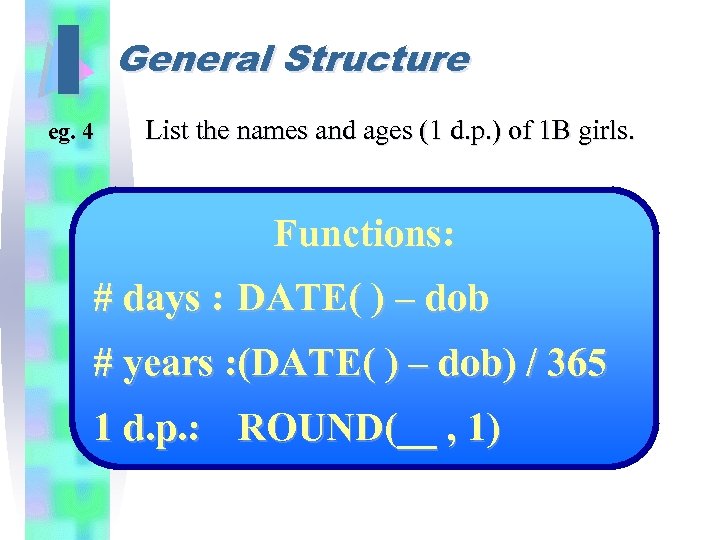 I General Structure eg. 4 List the names and ages (1 d. p. )