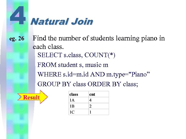 4 eg. 26 Natural Join Find the number of students learning piano in each