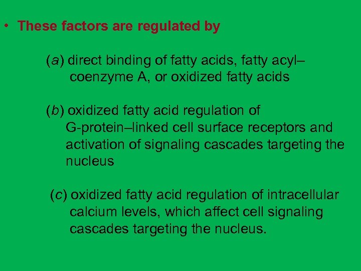  • These factors are regulated by (a) direct binding of fatty acids, fatty