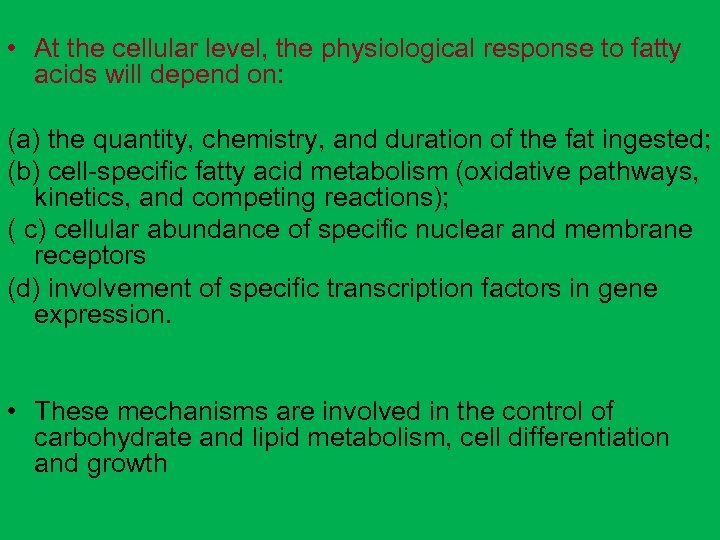  • At the cellular level, the physiological response to fatty acids will depend