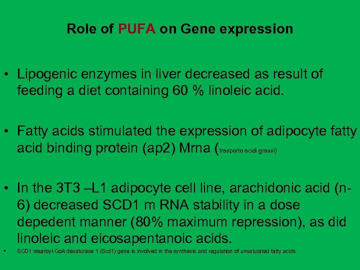 Role of PUFA on Gene expression • Lipogenic enzymes in liver decreased as result