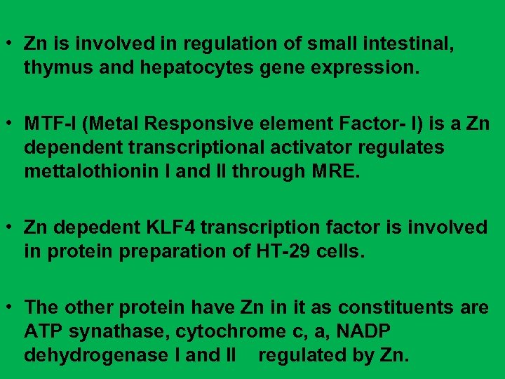  • Zn is involved in regulation of small intestinal, thymus and hepatocytes gene