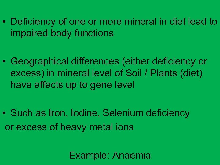  • Deficiency of one or more mineral in diet lead to impaired body