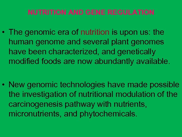 NUTRITION AND GENE REGULATION • The genomic era of nutrition is upon us: the