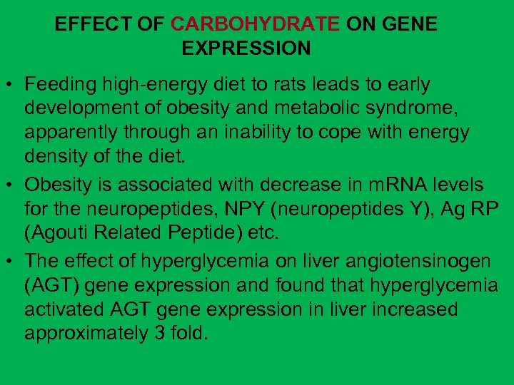 EFFECT OF CARBOHYDRATE ON GENE EXPRESSION • Feeding high-energy diet to rats leads to