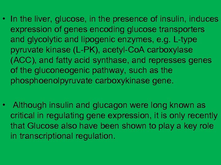  • In the liver, glucose, in the presence of insulin, induces expression of