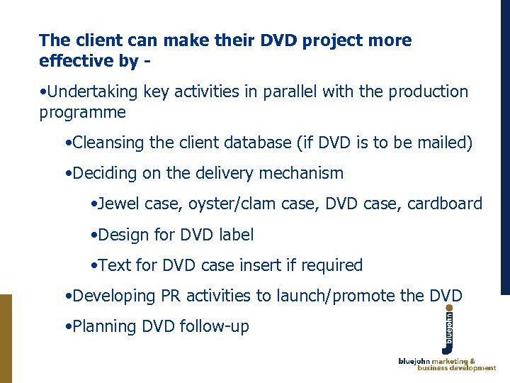 The client can make their DVD project more effective by - • Undertaking key