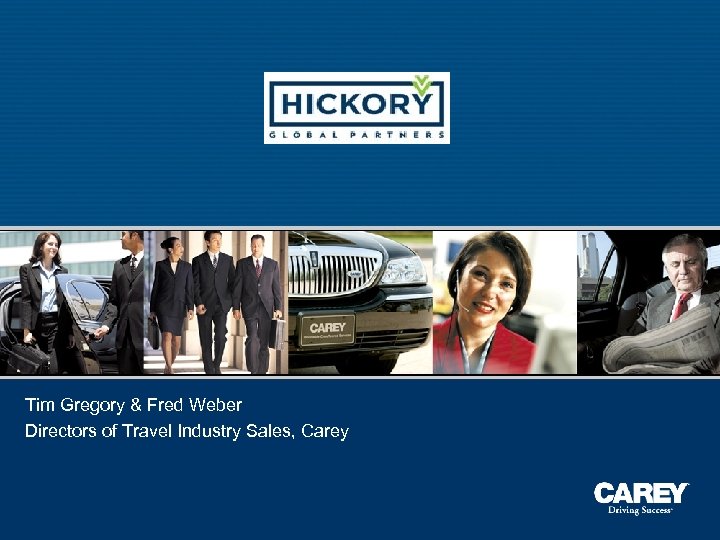 Tim Gregory & Fred Weber Directors of Travel Industry Sales, Carey 