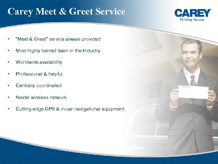 Carey Meet & Greet Service • “Meet & Greet” service always provided • Most