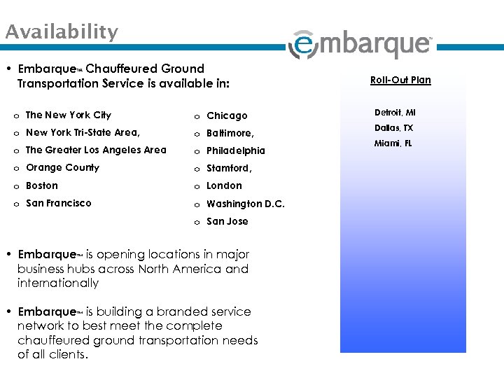 Availability • Embarque Chauffeured Ground Transportation Service is available in: TM Roll-Out Plan o