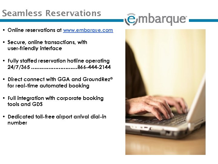 Seamless Reservations • Online reservations at www. embarque. com • Secure, online transactions, with