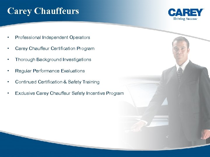 Carey Chauffeurs • Professional Independent Operators • Carey Chauffeur Certification Program • Thorough Background