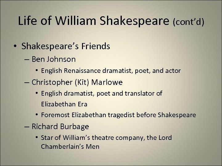 Life of William Shakespeare (cont’d) • Shakespeare’s Friends – Ben Johnson • English Renaissance