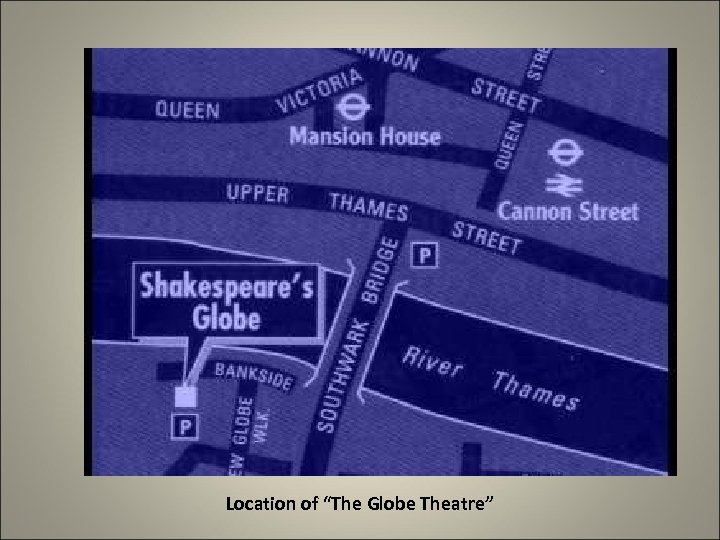 Location of “The Globe Theatre” 