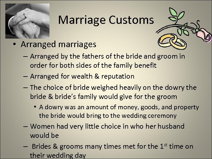 Marriage Customs • Arranged marriages – Arranged by the fathers of the bride and