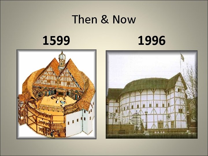 Then & Now 1599 1996 