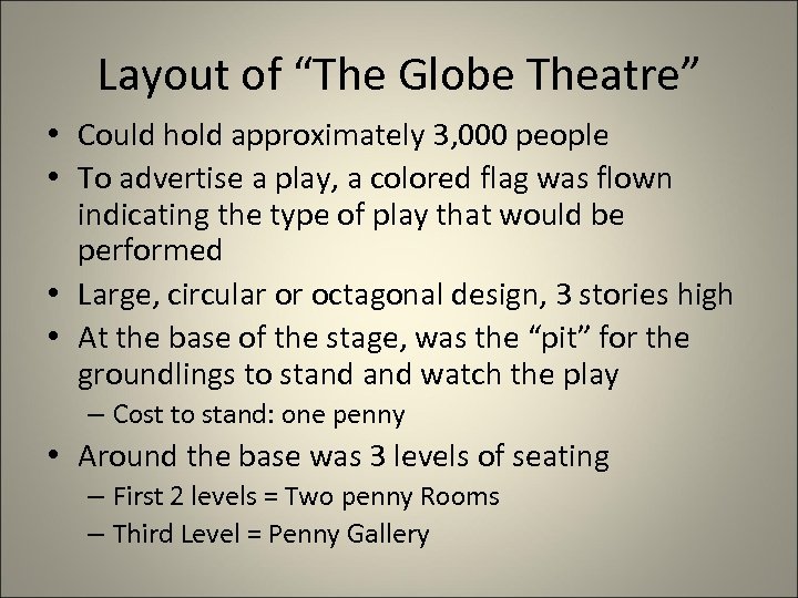 Layout of “The Globe Theatre” • Could hold approximately 3, 000 people • To
