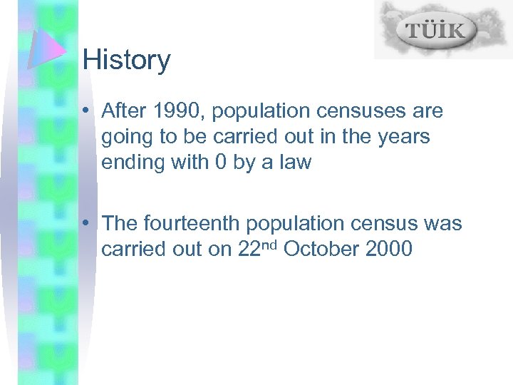 History • After 1990, population censuses are going to be carried out in the