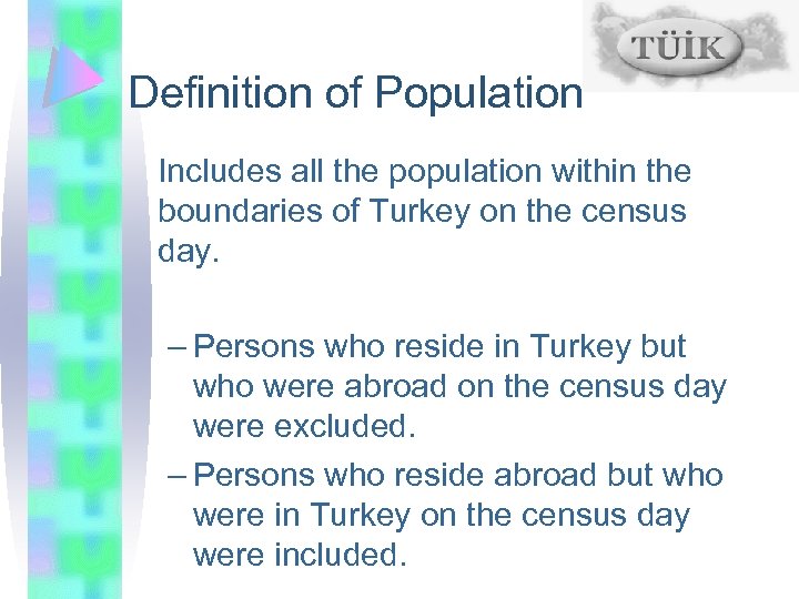 Definition of Population Includes all the population within the boundaries of Turkey on the