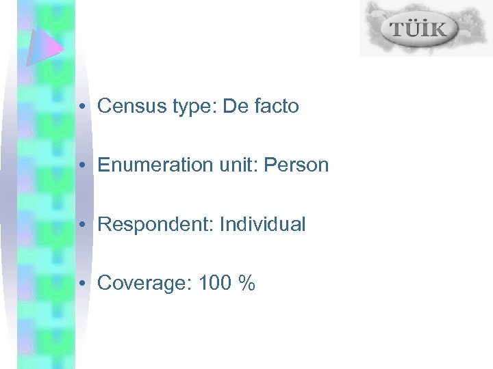  • Census type: De facto • Enumeration unit: Person • Respondent: Individual •