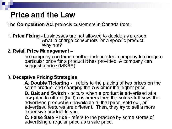 Price and the Law The Competition Act protects customers in Canada from: 1. Price
