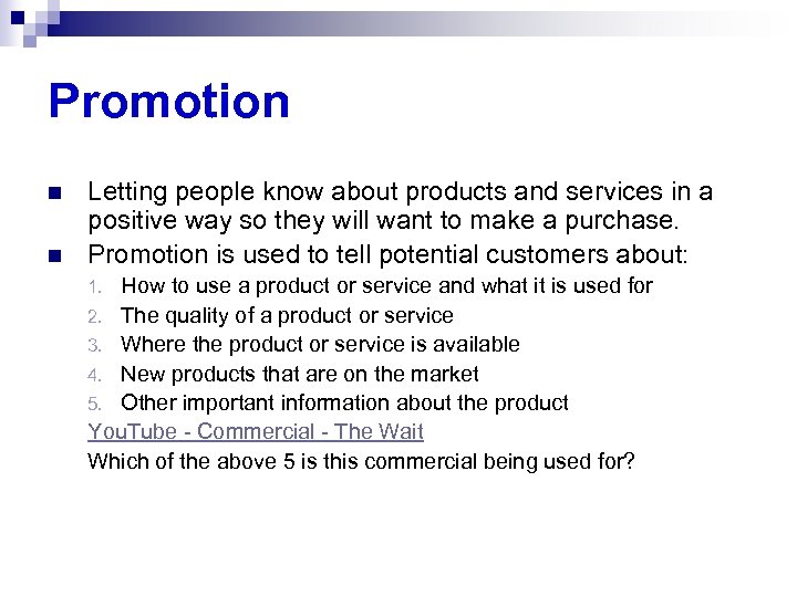 Promotion n n Letting people know about products and services in a positive way