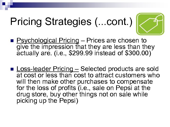 Pricing Strategies (. . . cont. ) n Psychological Pricing – Prices are chosen