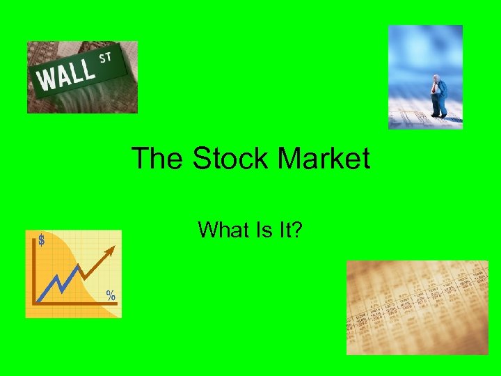 The Stock Market What Is It? 