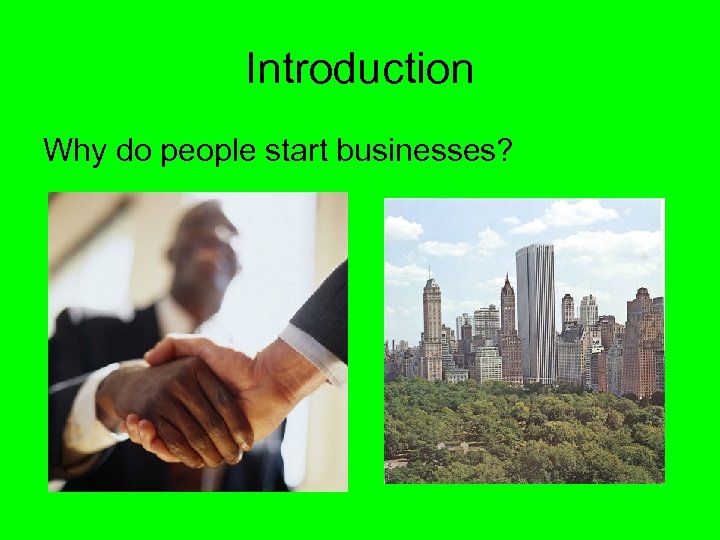 Introduction Why do people start businesses? 