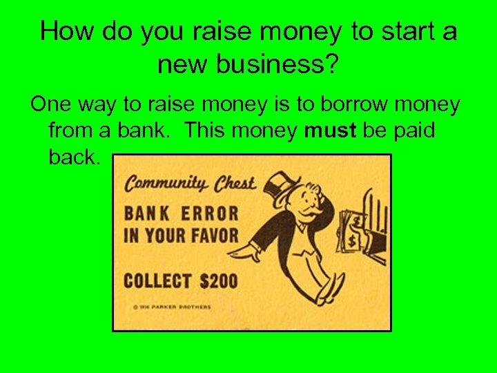 How do you raise money to start a new business? One way to raise