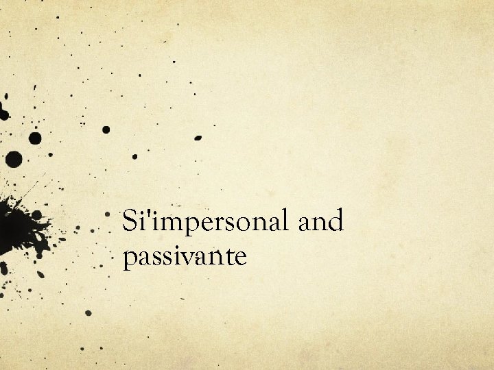 Si'impersonal and passivante 