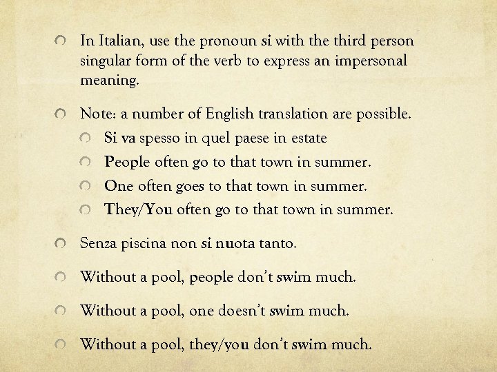 In Italian, use the pronoun si with the third person singular form of the